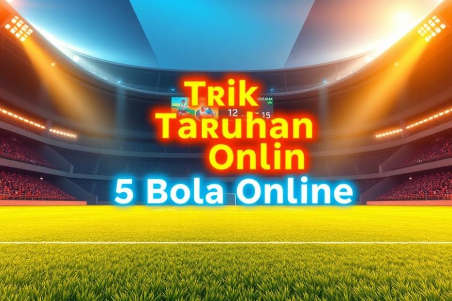 Trik Pasang Taruhan Bola Online Bundesliga Jerman